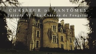 Documentaire Chasseur de fantômes #06 : Le château de Fougeret