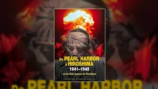 Documentaire De Pearl Harbor à Hiroshima 1941-1945