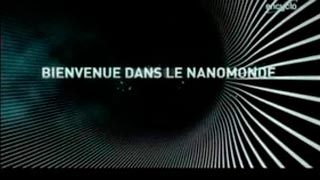 Documentaire Bienvenue dans le nanomonde – Nanomonde et maxitrouille