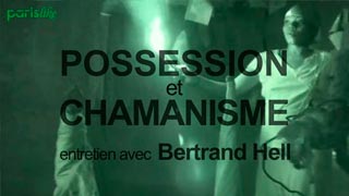 Documentaire Bertrand Hell : possession et chamanisme
