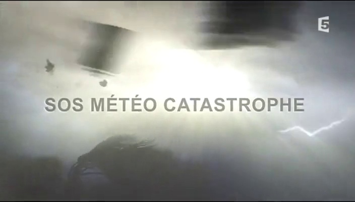 Documentaire SOS : météo catastrophe (1/2)