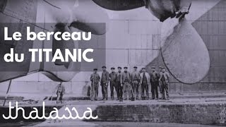 Documentaire Le berceau du Titanic