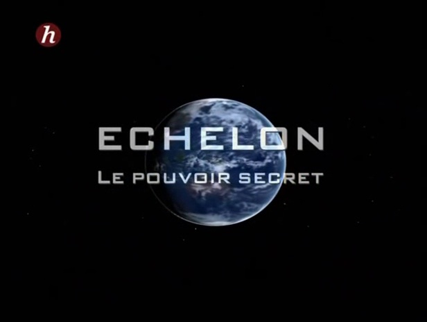 Documentaire ECHELON : le pouvoir secret (1/2)