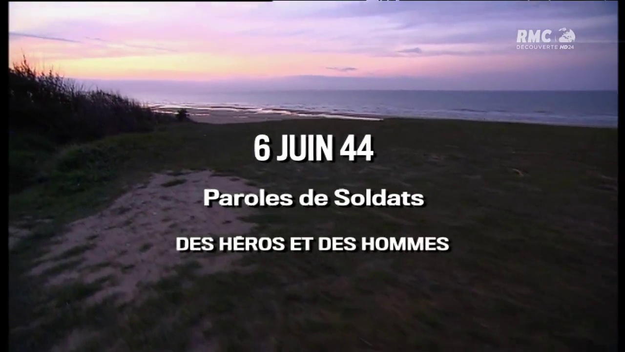 Documentaire 6 juin 1944, paroles de soldats « Des heroes et des hommes »