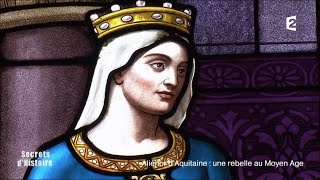 Documentaire Secrets d’Histoire – Aliénor d’Aquitaine, une rebelle au Moyen Âge
