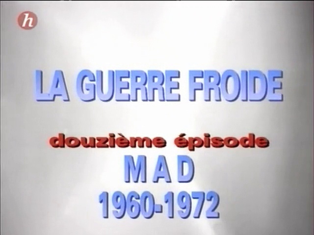Documentaire La Guerre Froide: M A D (1960-1972) (12/24)