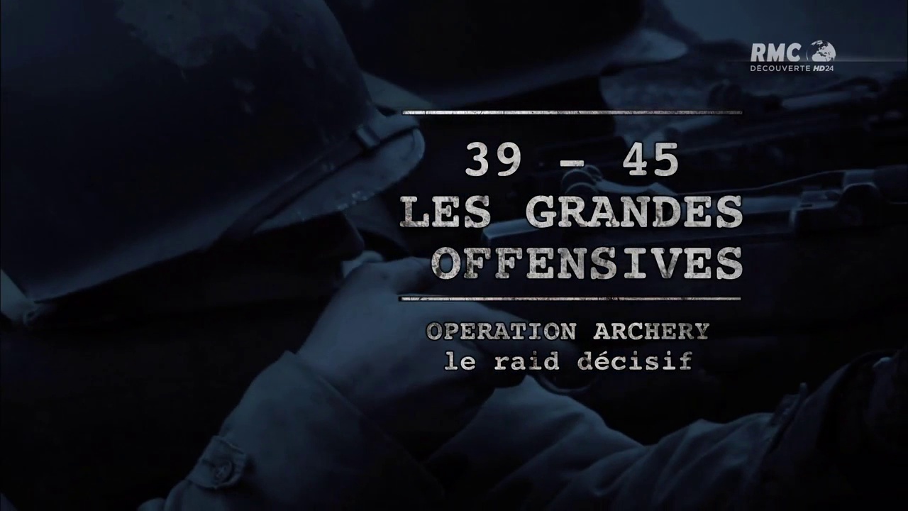 Documentaire Opération Archery, le raid décisif