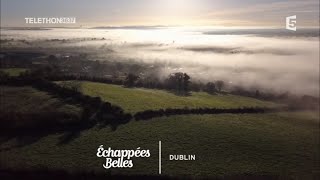 Documentaire Échappées belles – Dublin, l’Irlande au coeur