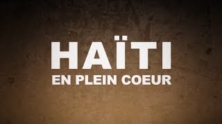 Documentaire Haïti en plein coeur