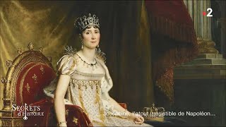 Documentaire Secrets d’Histoire – Joséphine l’atout irrésistible de Napoléon