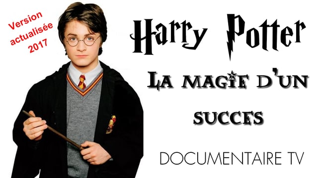 Documentaire Harry Potter, la magie d’un succès