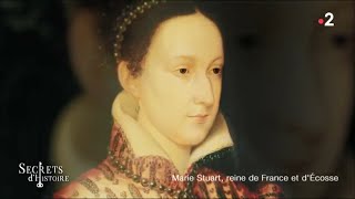Documentaire Secrets d’Histoire – Marie Stuart, reine de France et d’Ecosse