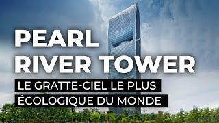 Documentaire Pearl River Tower, le gratte-ciel le plus écologique du monde