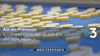 Documentaire Aix-en-Provence : le calisson coule depuis 500 ans des jours heureux