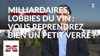 Documentaire Milliardaires, lobbies du vin : vous reprendrez bien un petit verre ?