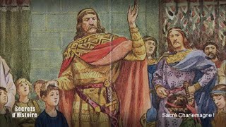 Documentaire Secrets d’Histoire – Sacré Charlemagne
