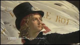 Documentaire L’ombre d’un doute – Robespierre, bourreau de la Vendée