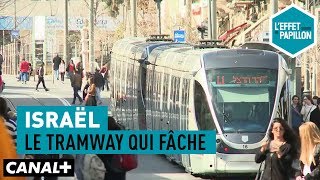 Documentaire Israël : le tramway qui fâche