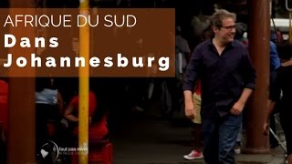 Documentaire Johannesburg du Sud – Philippe Gougler à Johannesburg