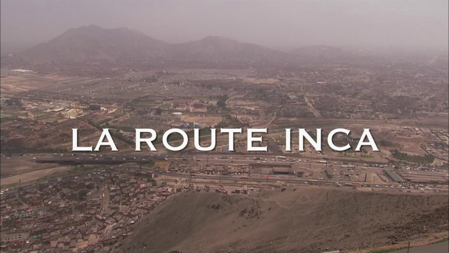 Documentaire Le chemin Incas – Routes Mythiques