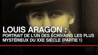 Documentaire Louis Aragon : portrait de l’un des écrivains les plus mysétrieux du XXe (1/2)