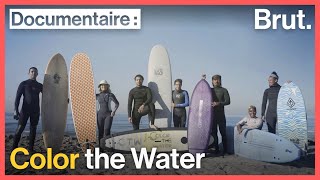 Documentaire Color the Water : ils se battent pour prendre leur place sur la vague
