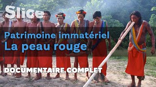 Patrimoine immatériel, la peau rouge