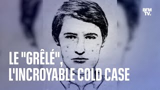 Documentaire Le « Grêlé », l’incroyable cold case
