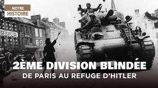 Documentaire La 2ème division blindée, de Paris au refuge d’Hitler