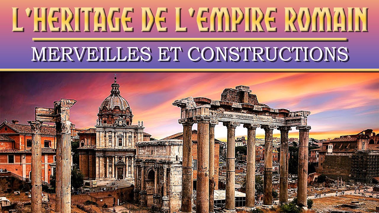 Documentaire L’héritage de l’Empire Romain
