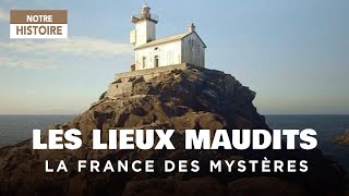 Les lieux maudits - La France des mystères