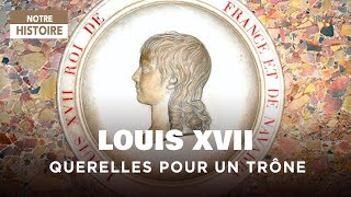 Documentaire Louis XVII, querelles pour un trône