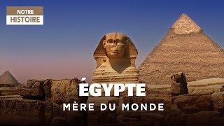 Égypte, mère du monde