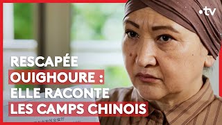 Documentaire Rescapée ouïghoure : elle raconte les camps chinois