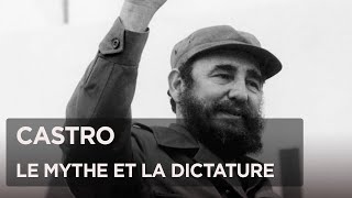Documentaire Le mythe de Fidel Castro : de la révolution à la dictature