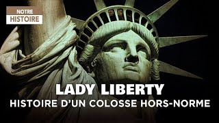Documentaire Lady liberty, histoire d’un colosse