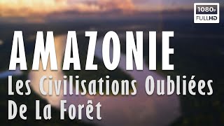 Documentaire Amazonie, les civilisations oubliées de la forêt