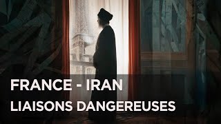 Documentaire France – Iran : liaisons dangereuses