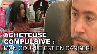 Documentaire Je suis accro au shopping et ça détruit mon couple !