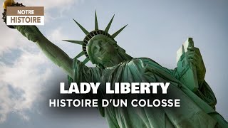 Documentaire Lady liberty, histoire d’un colosse