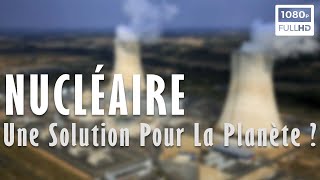 Documentaire Nucléaire, une solution pour la planète ?