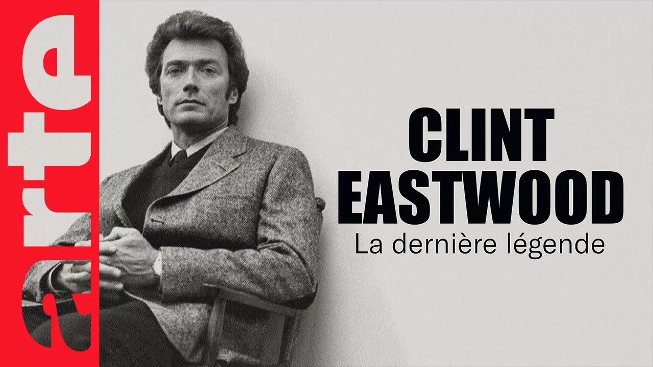 Documentaire Clint Eastwood, la dernière légende