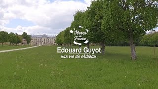 Edouard Guyot, une vie de château