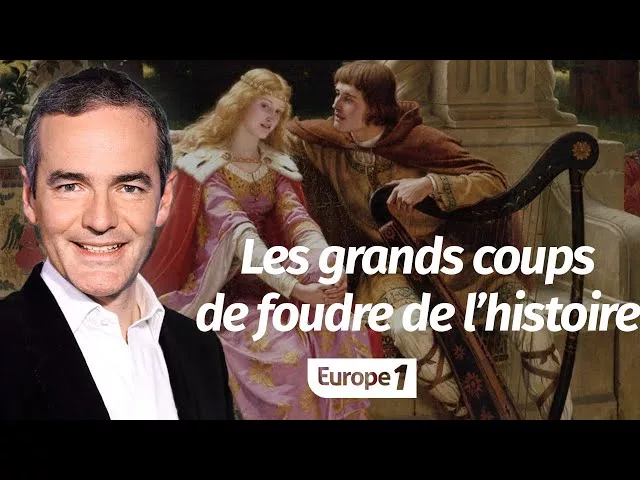 Les grands coups de foudre de l'Histoire