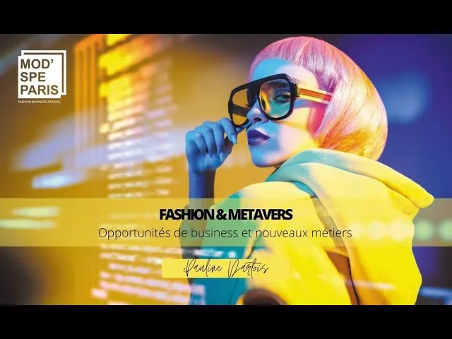 Documentaire Fashion & Metaverse : opportunités de business et nouveaux métiers