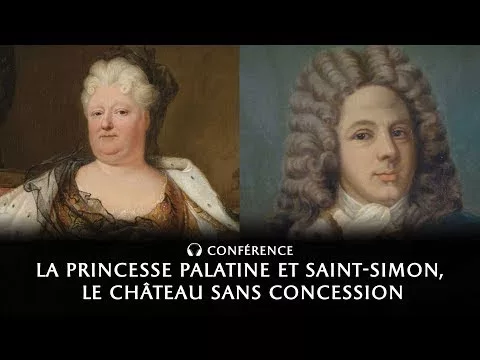 Documentaire La Princesse Palatine et Saint Simon, le Château sans concession