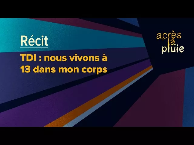 TDI : nous vivons à 13 dans mon corps