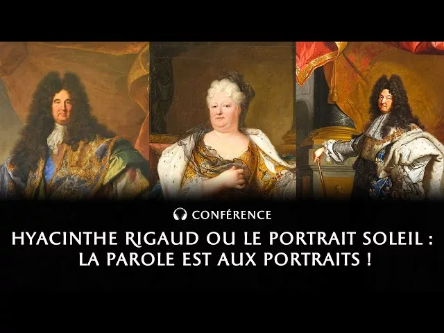 Hyacinthe Rigaud ou le portrait Soleil : la parole est aux portraits !