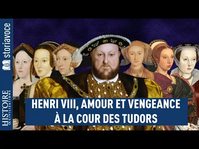 Henri VIII, amour et vengeance à la cour des Tudors