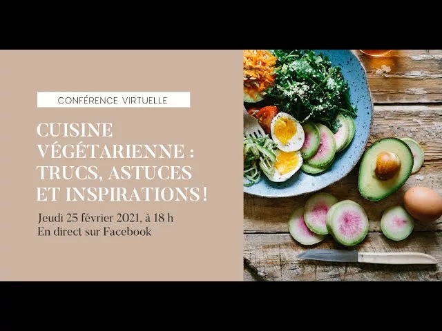 Cuisine végétarienne : trucs, astuces et inspirations !